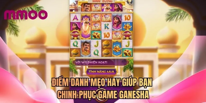 Điểm danh mẹo hay giúp bạn chinh phục game Ganesha 