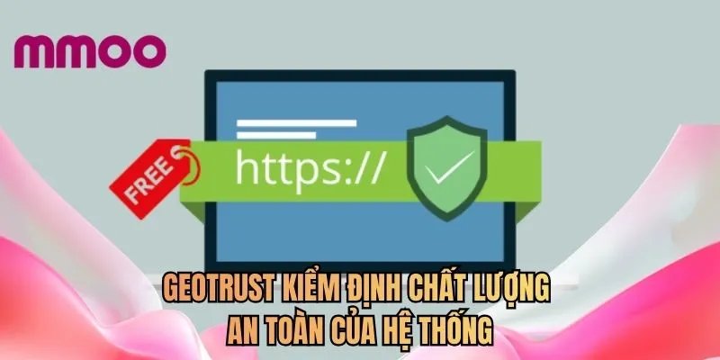 GEOTRUST kiểm định chất lượng an toàn của hệ thống