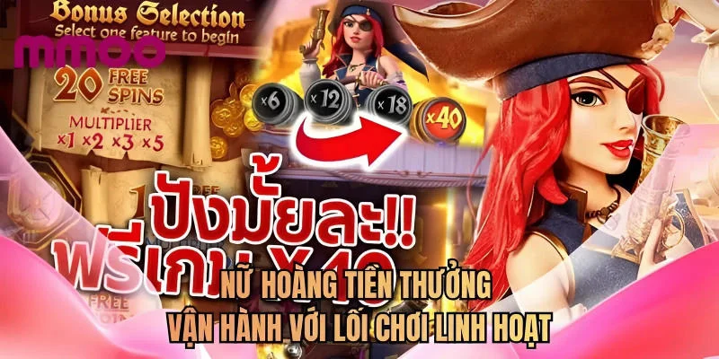 Nữ hoàng tiền thưởng vận hành với lối chơi linh hoạt